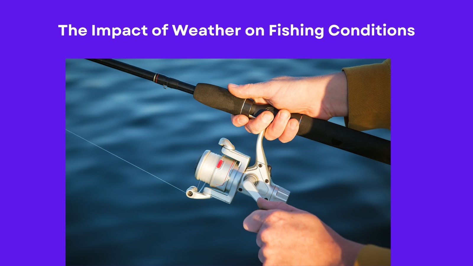 The Impact of Weather on Fishing Conditions