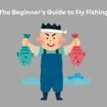 The Beginner’s Guide to Fly Fishing